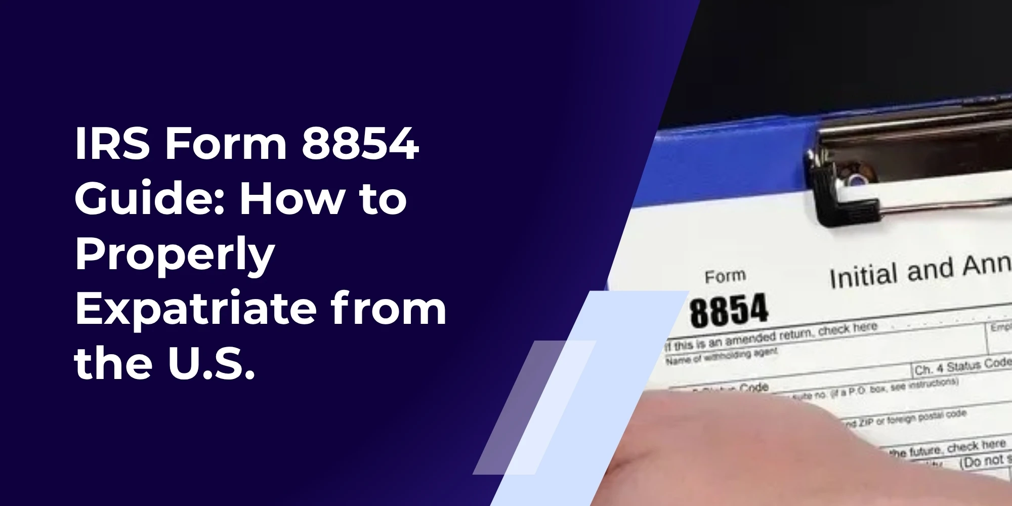 IRS Form 8854 Guide: Expatriating from the US Properly
